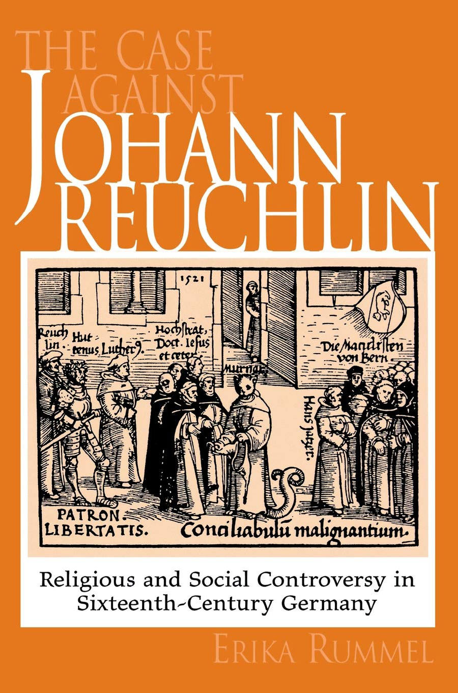 The Case Against Johann Reuchlin, Religious and Social Controversy in Sixteenth-Century Germany by Erika Rummel